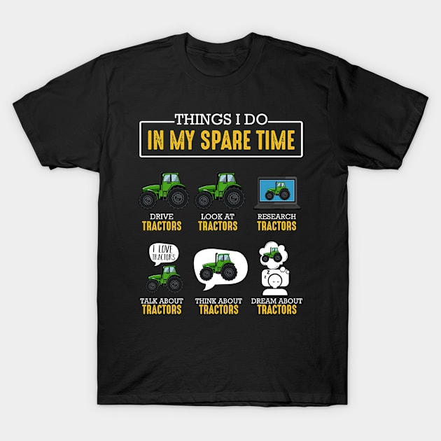 Things I Do In My Spare Time Tractor Farmer Gifts T-Shirt by Funnyawesomedesigns